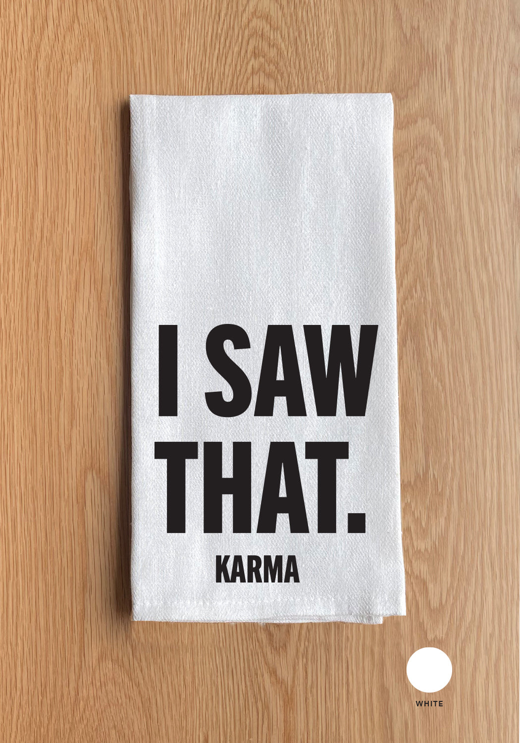 I Saw That Karma Kitchen Towel