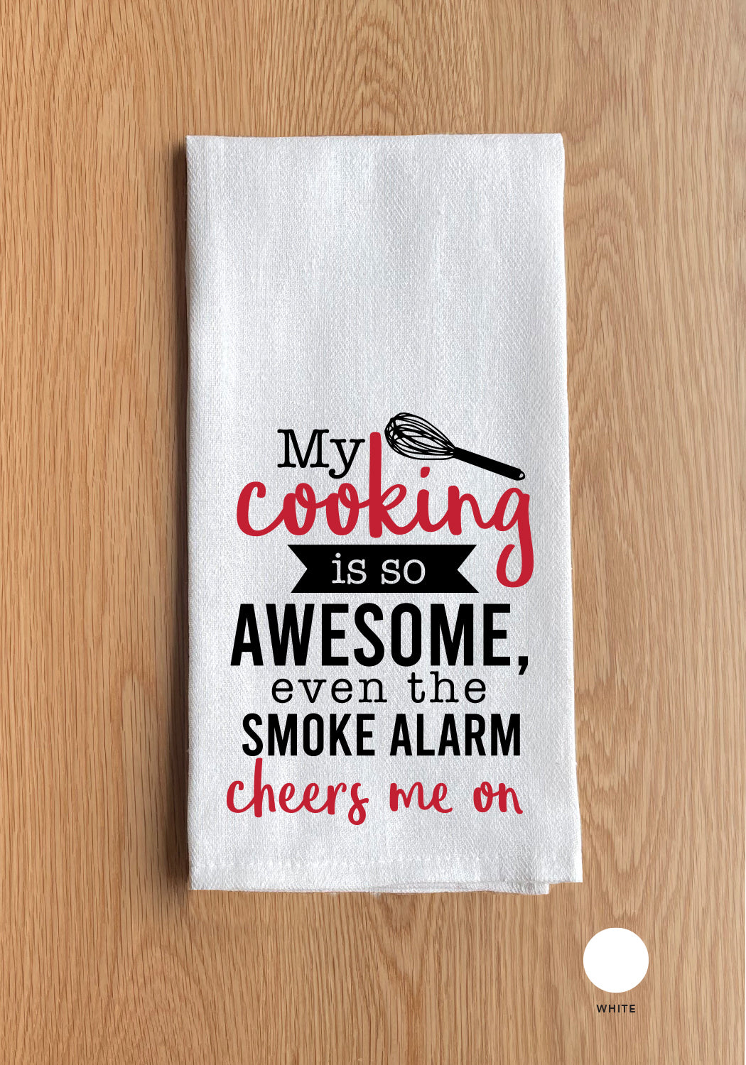 My Cooking Is So Awesome Even The Smoke Alarm Cheers Me On Kitchen Towel