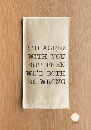 I'd Agree with you but then we'd both be wrong Natural Kitchen Towel