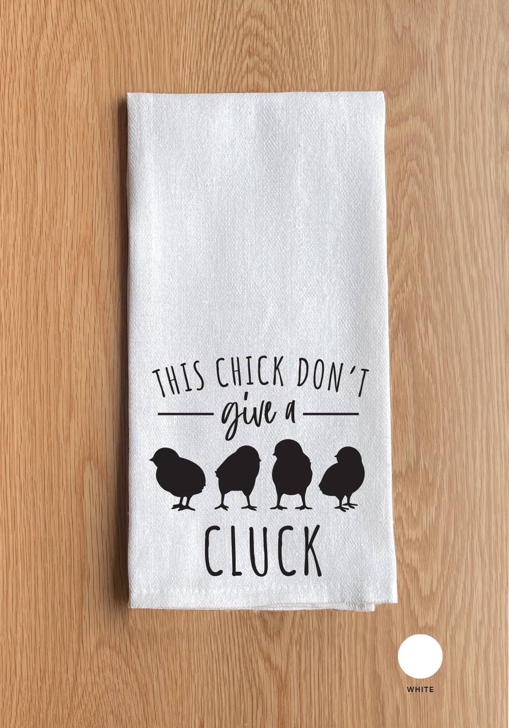 This chick don't give a cluck White Kitchen Towel