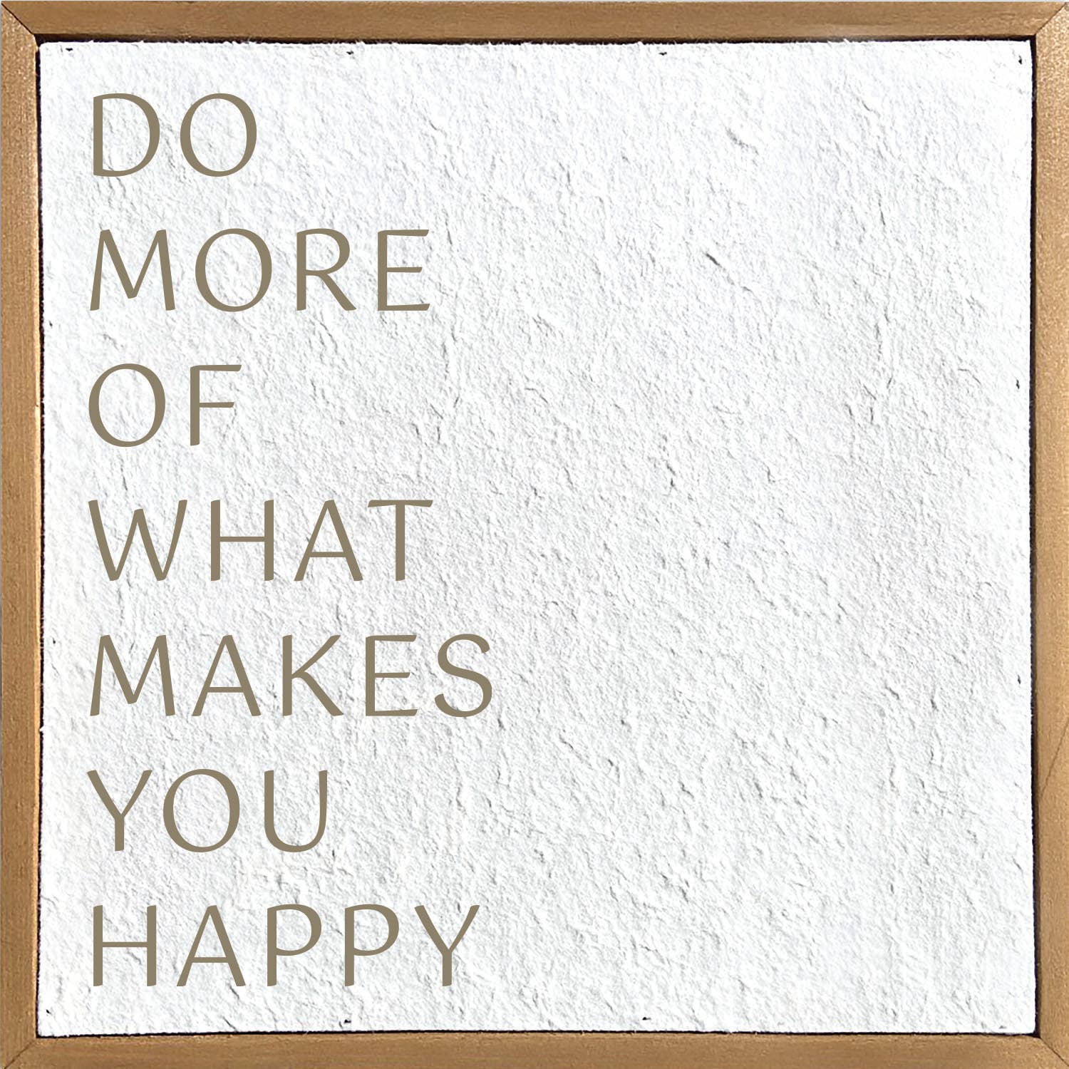 Do more of what makes you happy 10x10 Pulp Paper Wall Décor