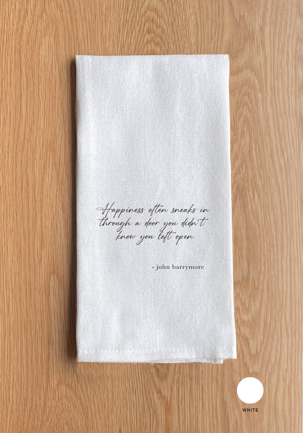 Happiness often sneaks in through... John Barrymore  Towel