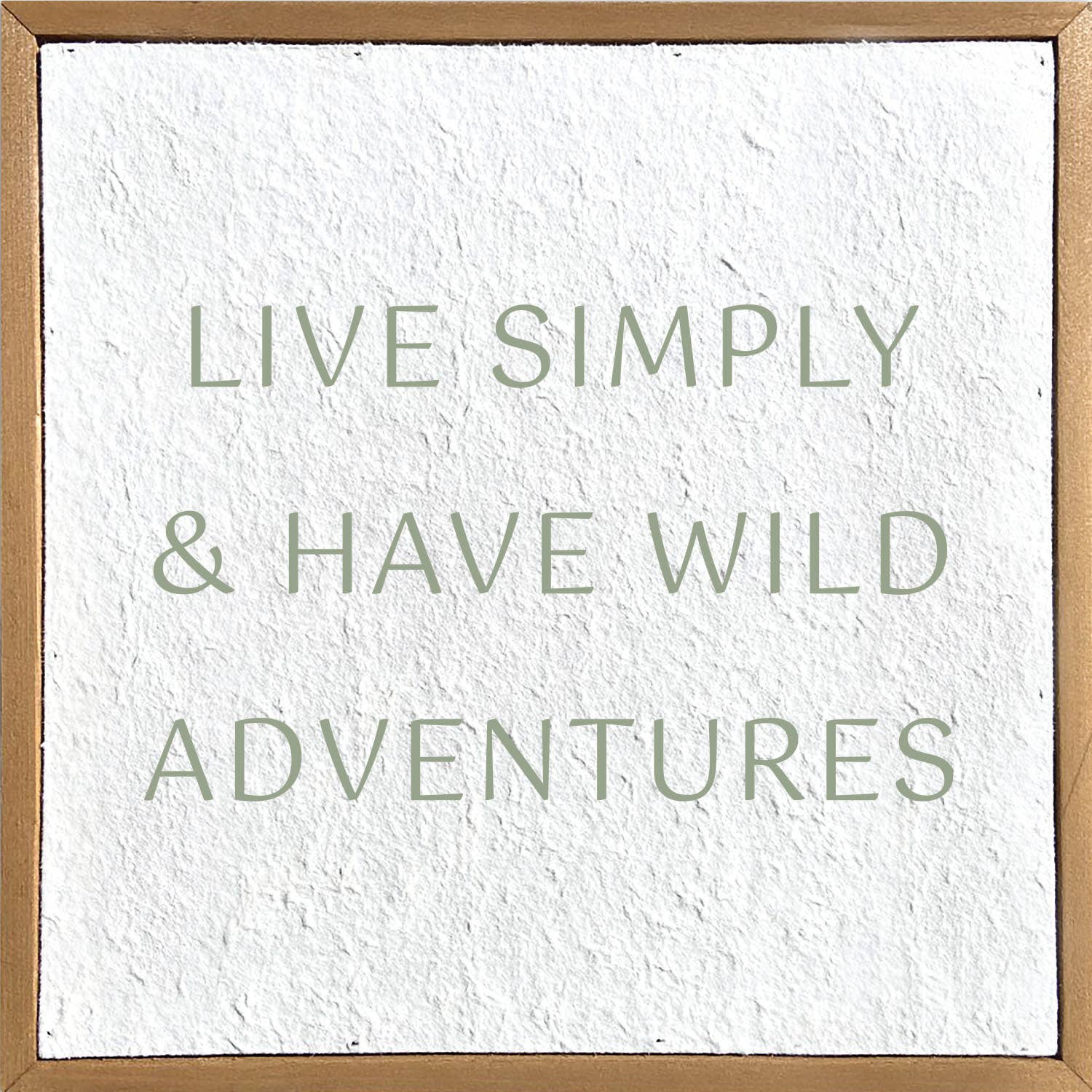 Live simply & have wild … // 10x10 Pulp Paper Wall Décor