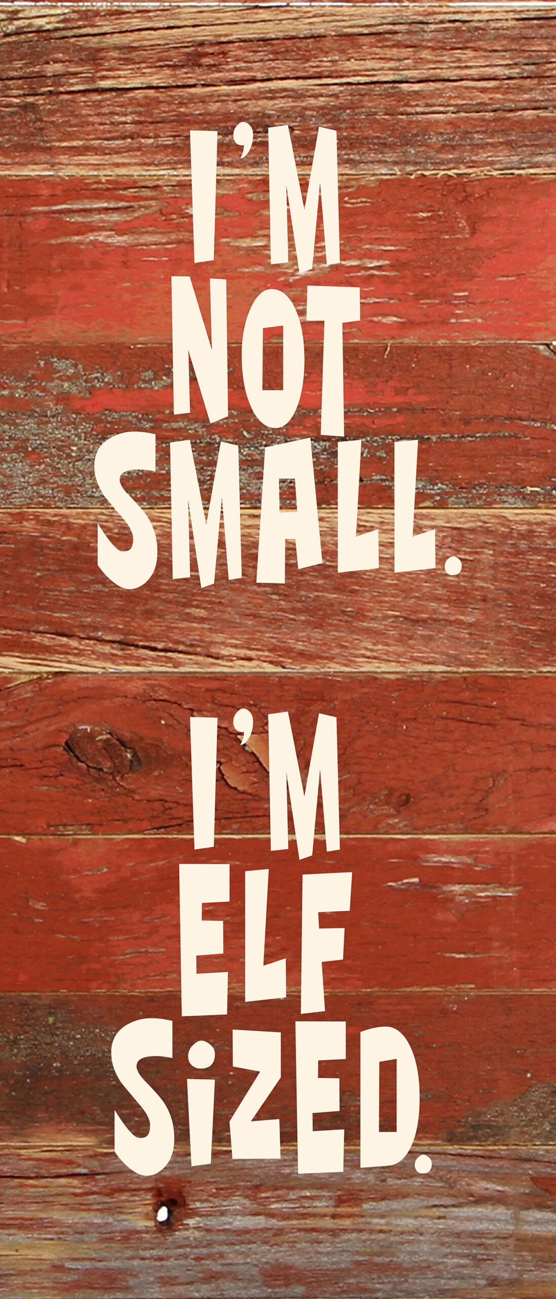 I'm not small. I'm elf sized. / 6"x14" Reclaimed Wood Sign