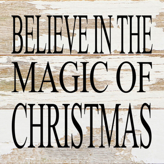 Believe in the magic of Christmas. / 6"x6" Reclaimed Wood Sign