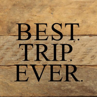 Best Trip Ever / 6"x6" Reclaimed Wood Sign