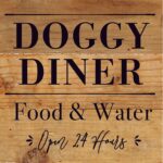 Doggy Diner: Food & Water, Open 24 Hours / 6x6 Reclaimed Wood Sign