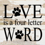 Love is a four letter word. (paw prints) / 6"x6" Reclaimed Wood Sign