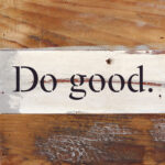 Do Good / 6"x6" Reclaimed Wood Sign