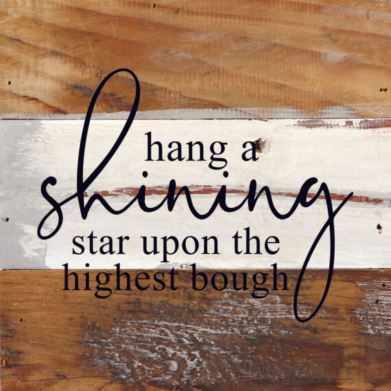 Hang a shining star upon the highest bough / 6"x6" Reclaimed Wood Sign