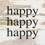 Happy, Happy, Happy / 6"x6" Reclaimed Wood Sign
