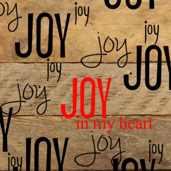 Joy, joy, joy, joy, joy in my heart (TWO COLOR - RED AND BLACK) / 6"x6" Reclaimed Wood Sign