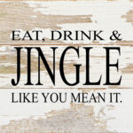 Eat, drink & jingle like you mean it. / 6"x6" Reclaimed Wood Sign