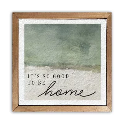 It's so good to be home / 6x6 Pulp Paper Wall Decor