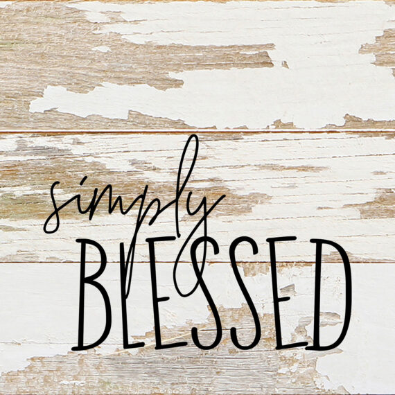 Simply blessed. / 6"x6" Reclaimed Wood Sign