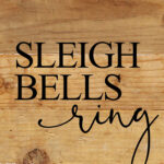 Sleigh bells ring / 6"x6" Reclaimed Wood Sign