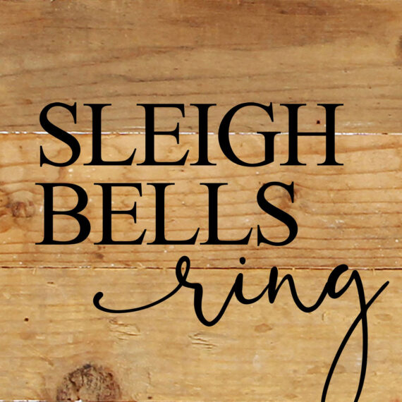 Sleigh bells ring / 6"x6" Reclaimed Wood Sign