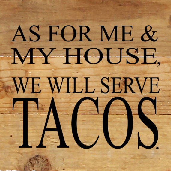 As for me and my house, we will serve tacos. / 6"x6" Reclaimed Wood Sign
