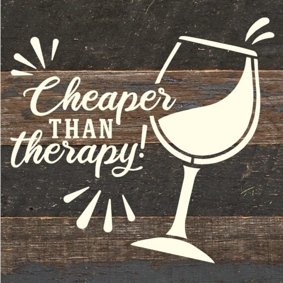 Cheaper than therapy! (wine glass) / 6x6 Reclaimed Wood Sign
