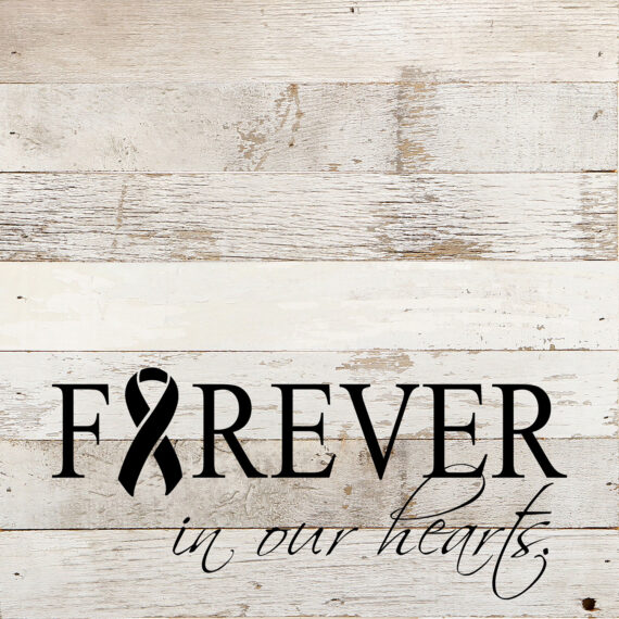Forever in our hearts. / 10"x10" Reclaimed Wood Sign