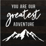 You are our greatest adventure / 10x10 Reclaimed Wood Sign