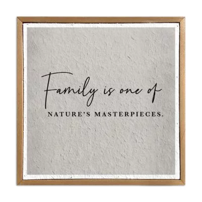 Family is one of nature's masterpieces / 10x10 Pulp Paper Wall Decor