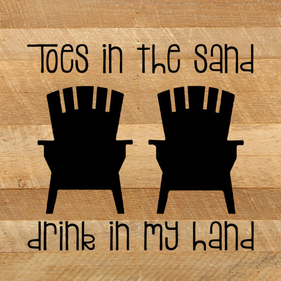 Toes in the sand, drink in my hand (beach chairs image) / 10"x10