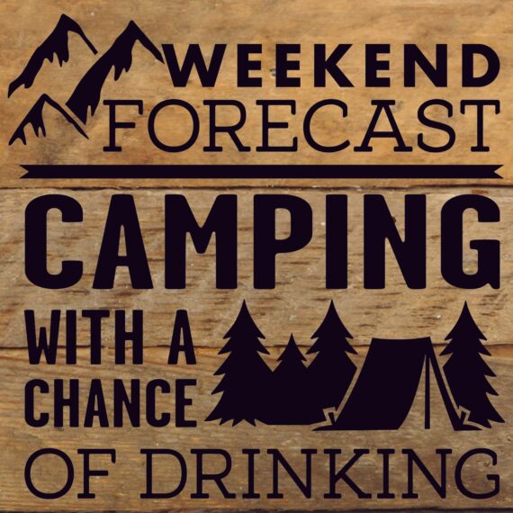 Weekend Forecast: Camping with a chance of drinking / 10"X10" Reclaimed Wood Sign