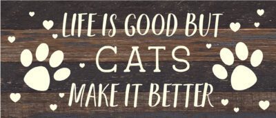 Life is good but Cats make it better / 14x6 Reclaimed Wood Sign