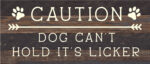 Caution Dog can't hold it's licker / 14x6 Reclaimed Wood Sign