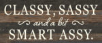 Classy, Sassy, and a bit smart assy / 14x6 Reclaimed Wood Wall Decor