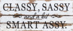 Classy, Sassy, and a bit smart assy / 14x6 Reclaimed Wood Wall Decor