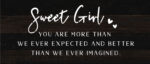 Sweet Girl: you are more than we ever expected and better than we ever imagined / 14x6 Reclaimed Wood Sign