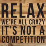 Relax We're all crazy it's not a competition / 14x14 Reclaimed Wood Sign