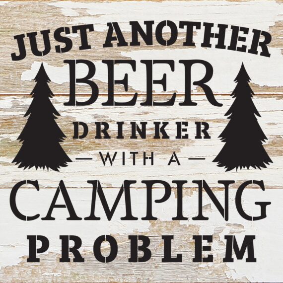 Just another beer drinker with a camping problem / 14"x14" Reclaimed Wood Sign