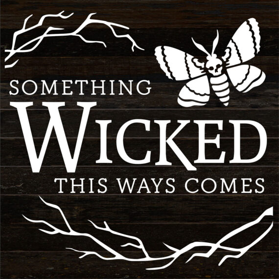 Something wicked this ways comes / 14x14 Reclaimed Wood Sign