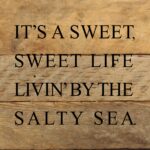 It's a sweet, sweet life livin' by the salty sea.  / 14"x14" Reclaimed Wood Sign
