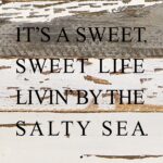 It's a sweet, sweet life livin' by the salty sea.  / 14"x14" Reclaimed Wood Sign