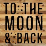 To the Moon & Back / 14x14 Reclaimed Wood Sign