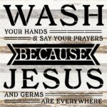 Wash your hands and say your prayers because Jesus and germs are everywhere / 14x14 Reclaimed Wood Sign