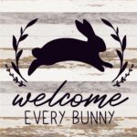 Welcome every bunny / 14x14 Reclaimed Wood Sign