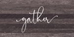 Gather / 24"x12" Reclaimed Wood Sign