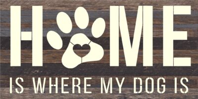 Home is where my dog is / 24x14 Reclaimed Wood Sign