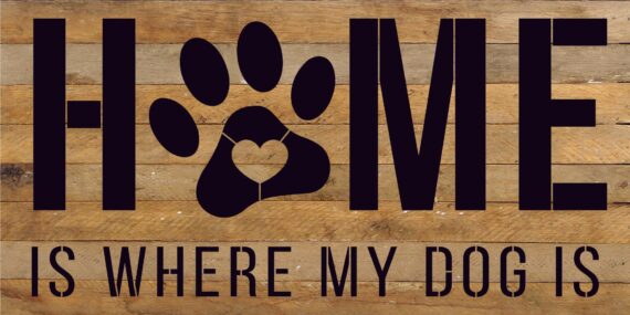 Home is where my dog is / 24x14 Reclaimed Wood Sign