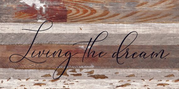 Living the dream. / 24"x12" Reclaimed Wood Sign