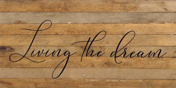 Living the dream. / 24"x12" Reclaimed Wood Sign