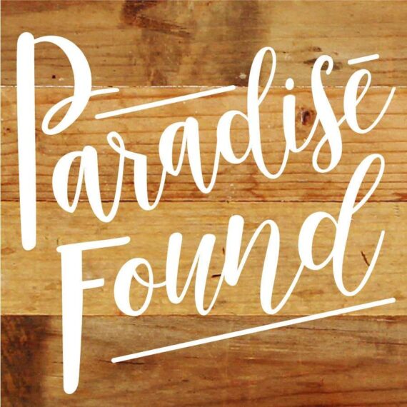 Paradise Found / 6"X6" Reclaimed Wood Wall Sign