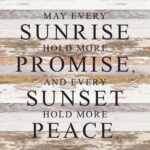 May every sunrise hold more promise, and every sunset hold more peace. / 28"x28" Reclaimed Wood Sign