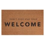 Don't Overstay Your Welcome / 18x30 Indoor/Outdoor Coir Mat