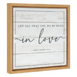Let all that you do be done in love. 1 Corintihians 16:14 / 14x14 Framed Canvas Wall Decor
